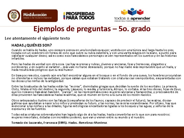 Ejemplos de preguntas – 5 o. grado Lee atentamente el siguiente texto HADAS ¿QUIÉNES