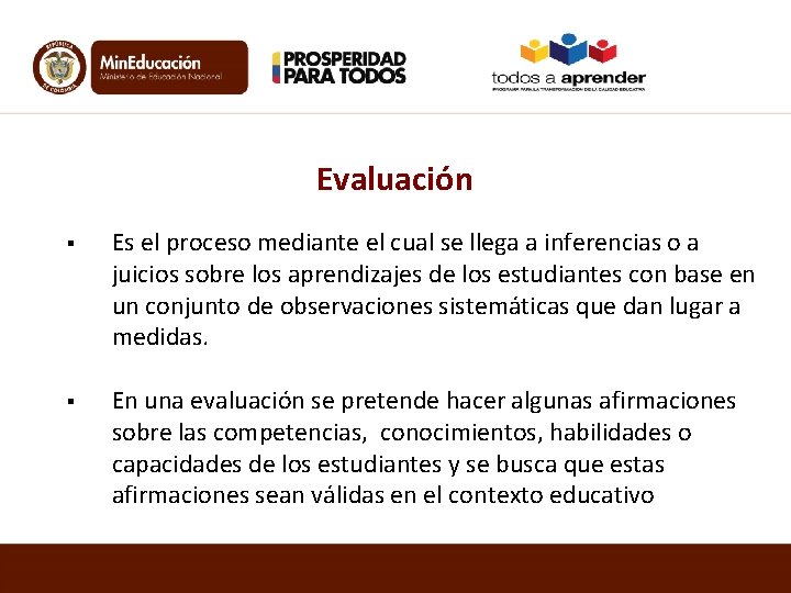 Evaluación § Es el proceso mediante el cual se llega a inferencias o a