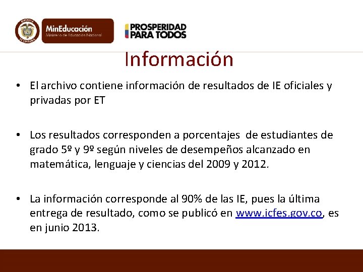 Información • El archivo contiene información de resultados de IE oficiales y privadas por