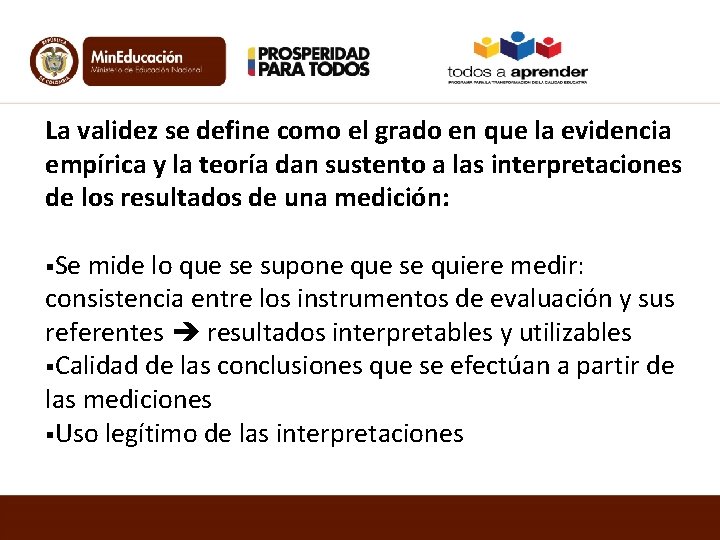 La validez se define como el grado en que la evidencia empírica y la