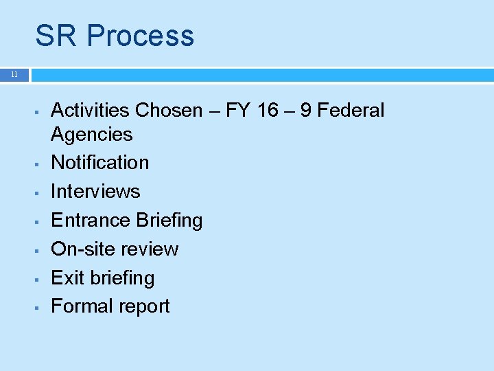 SR Process 11 § § § § Activities Chosen – FY 16 – 9