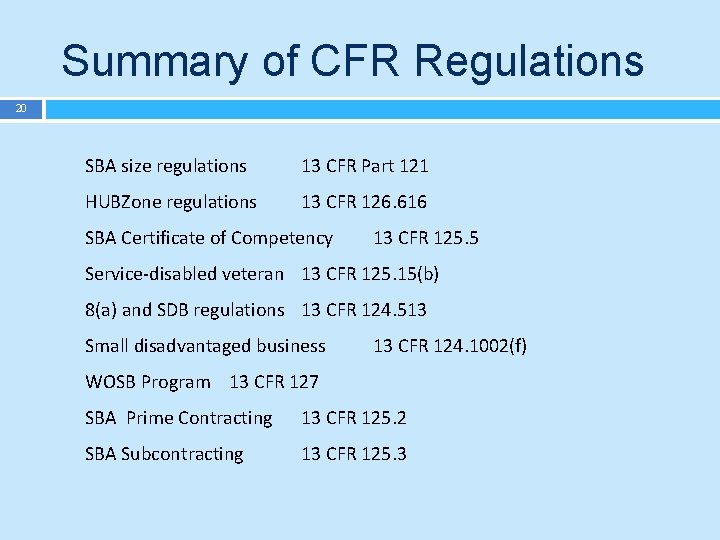 Summary of CFR Regulations 20 SBA size regulations 13 CFR Part 121 HUBZone regulations