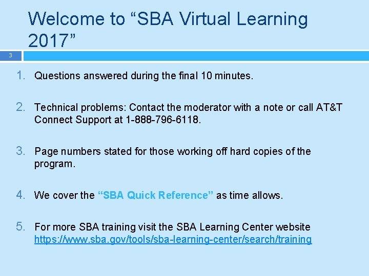 Welcome to “SBA Virtual Learning 2017” 3 1. Questions answered during the final 10