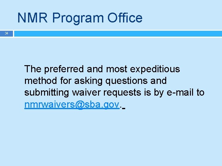 NMR Program Office 34 The preferred and most expeditious method for asking questions and