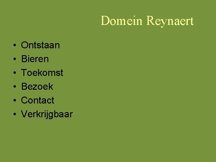 Domein Reynaert • • • Ontstaan Bieren Toekomst Bezoek Contact Verkrijgbaar 