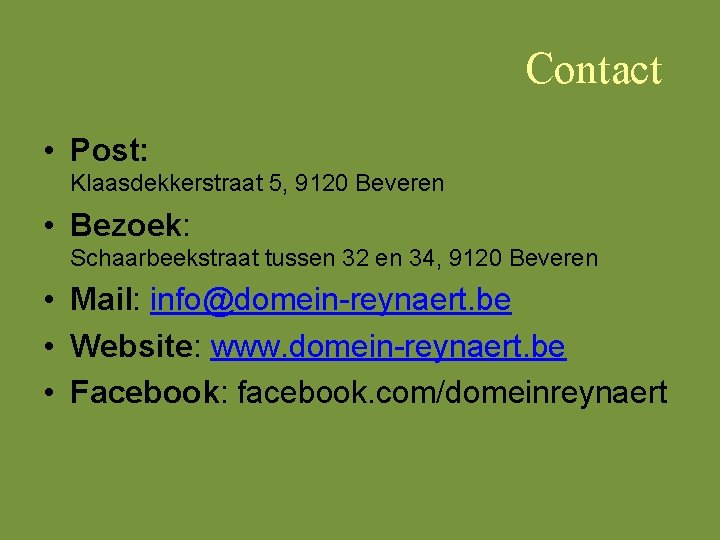Contact • Post: Klaasdekkerstraat 5, 9120 Beveren • Bezoek: Schaarbeekstraat tussen 32 en 34,