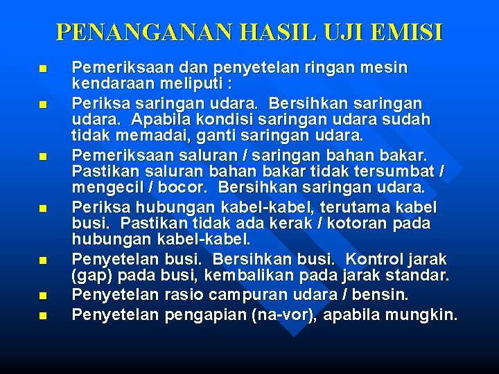 PENANGANAN HASIL UJI EMISI n n n n Pemeriksaan dan penyetelan ringan mesin kendaraan