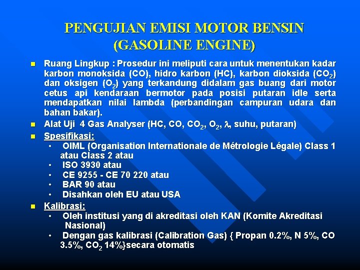 PENGUJIAN EMISI MOTOR BENSIN (GASOLINE ENGINE) n n Ruang Lingkup : Prosedur ini meliputi