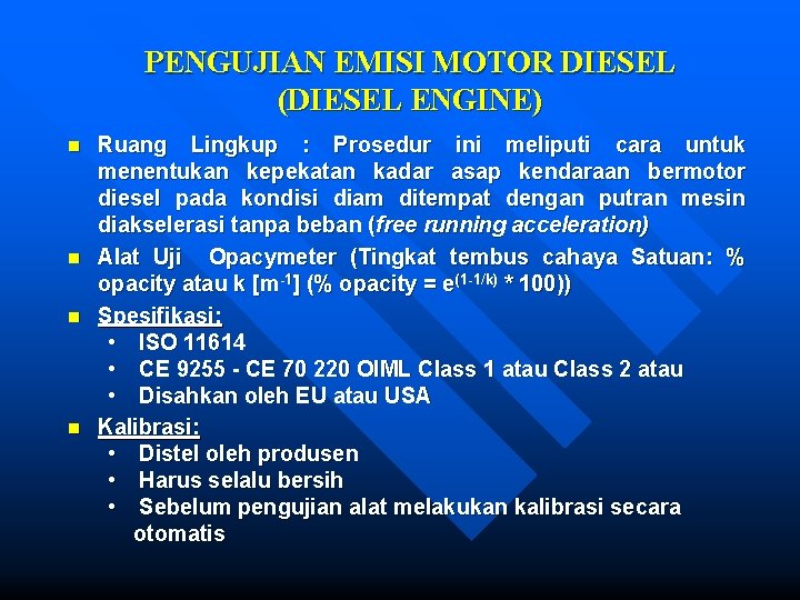 PENGUJIAN EMISI MOTOR DIESEL (DIESEL ENGINE) n n Ruang Lingkup : Prosedur ini meliputi