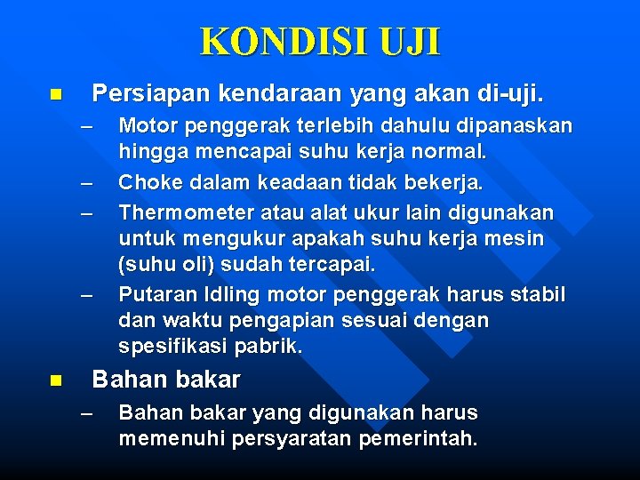 KONDISI UJI n Persiapan kendaraan yang akan di-uji. – – n Motor penggerak terlebih