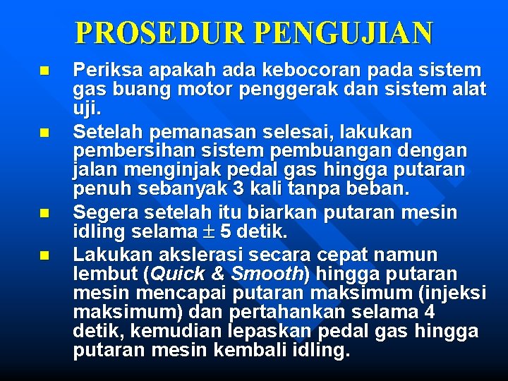 PROSEDUR PENGUJIAN n n Periksa apakah ada kebocoran pada sistem gas buang motor penggerak