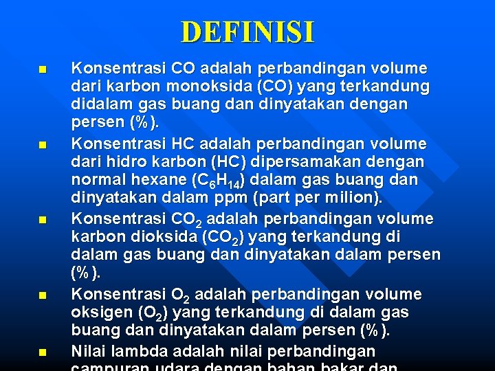 DEFINISI n n n Konsentrasi CO adalah perbandingan volume dari karbon monoksida (CO) yang