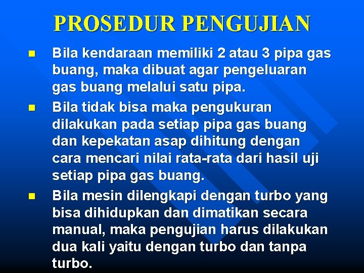 PROSEDUR PENGUJIAN n n n Bila kendaraan memiliki 2 atau 3 pipa gas buang,