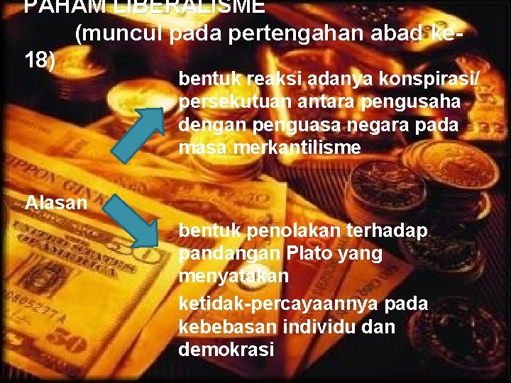 PAHAM LIBERALISME (muncul pada pertengahan abad ke 18) bentuk reaksi adanya konspirasi/ persekutuan antara