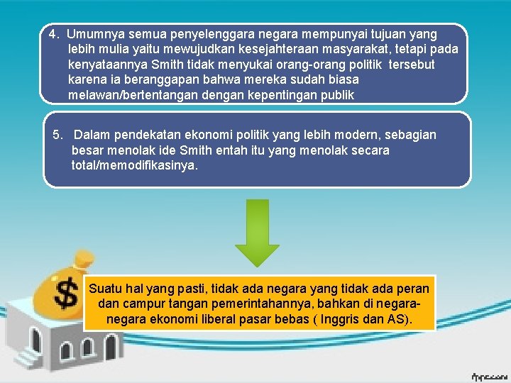 4. Umumnya semua penyelenggara negara mempunyai tujuan yang lebih mulia yaitu mewujudkan kesejahteraan masyarakat,