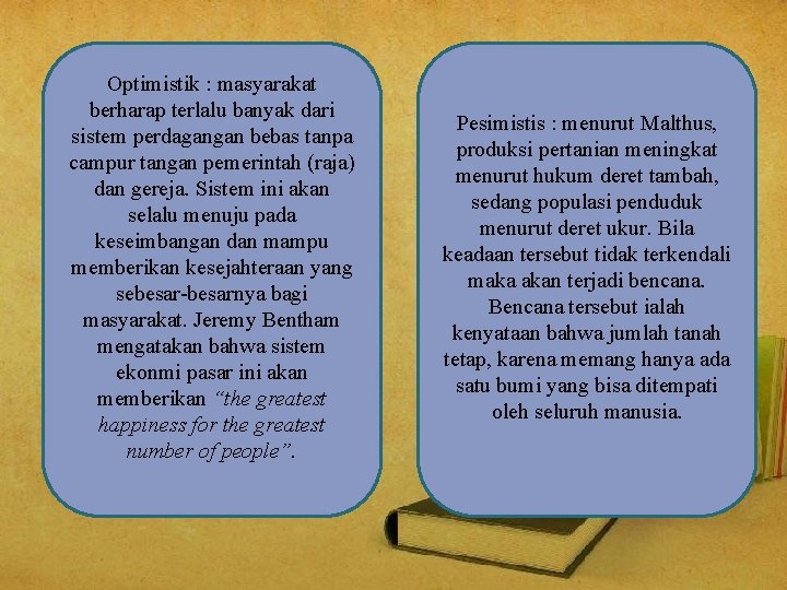 Optimistik : masyarakat berharap terlalu banyak dari sistem perdagangan bebas tanpa campur tangan pemerintah