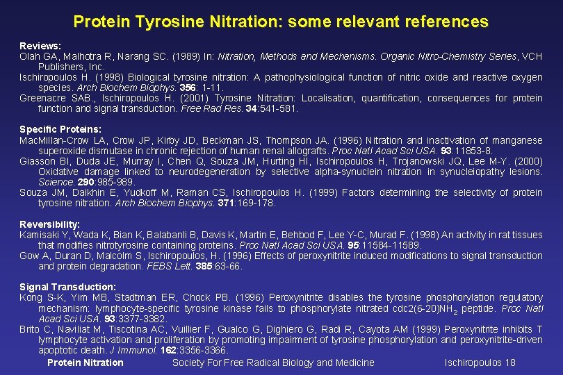 Protein Tyrosine Nitration: some relevant references Reviews: Olah GA, Malhotra R, Narang SC. (1989)