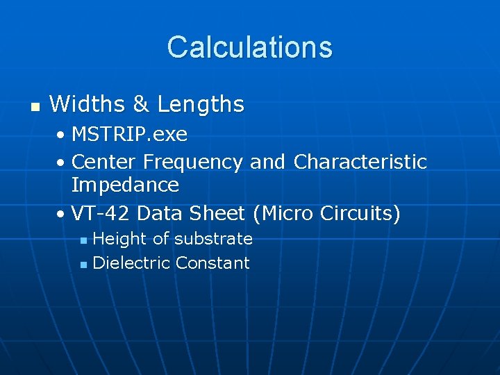 Calculations n Widths & Lengths • MSTRIP. exe • Center Frequency and Characteristic Impedance