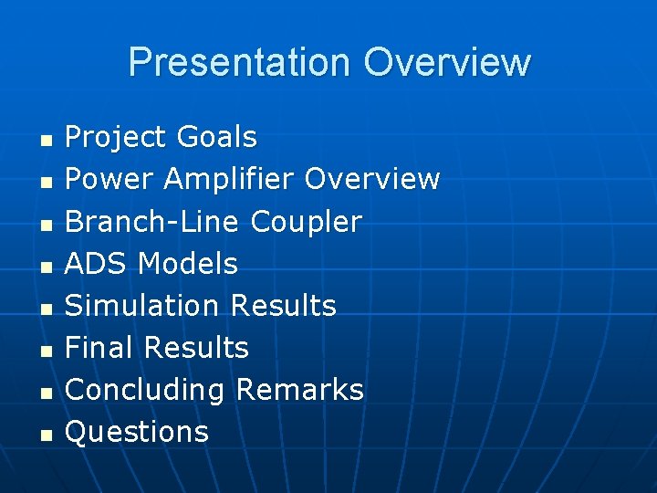 Presentation Overview n n n n Project Goals Power Amplifier Overview Branch-Line Coupler ADS