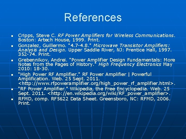 References n n n Cripps, Steve C. RF Power Amplifiers for Wireless Communications. Boston: