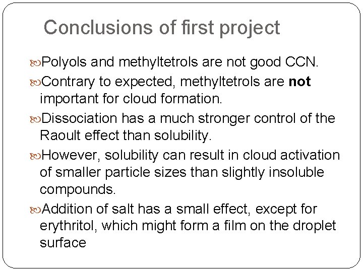 Conclusions of first project Polyols and methyltetrols are not good CCN. Contrary to expected,