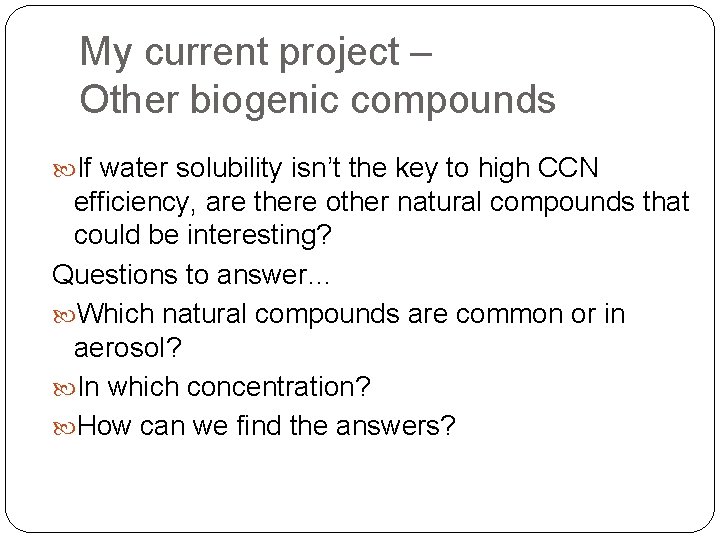 My current project – Other biogenic compounds If water solubility isn’t the key to
