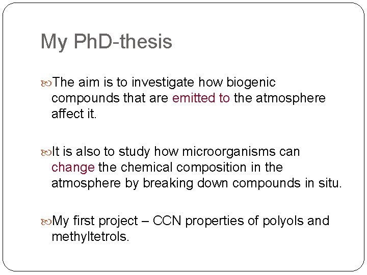 My Ph. D-thesis The aim is to investigate how biogenic compounds that are emitted