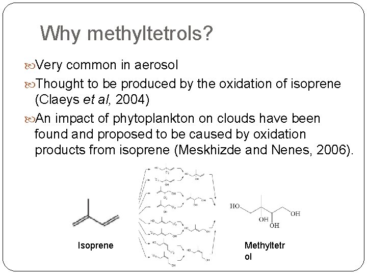 Why methyltetrols? Very common in aerosol Thought to be produced by the oxidation of