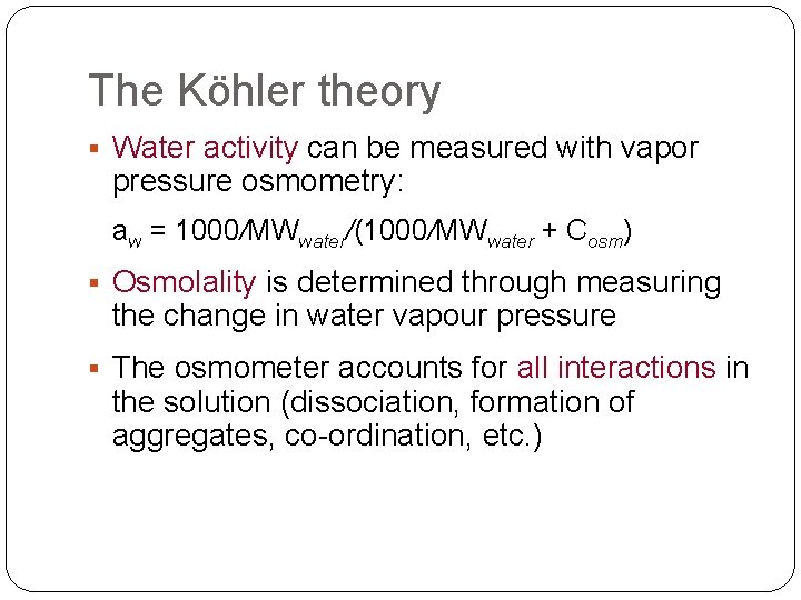 The Köhler theory § Water activity can be measured with vapor pressure osmometry: aw