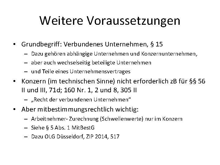 Weitere Voraussetzungen • Grundbegriff: Verbundenes Unternehmen, § 15 – Dazu gehören abhängige Unternehmen und