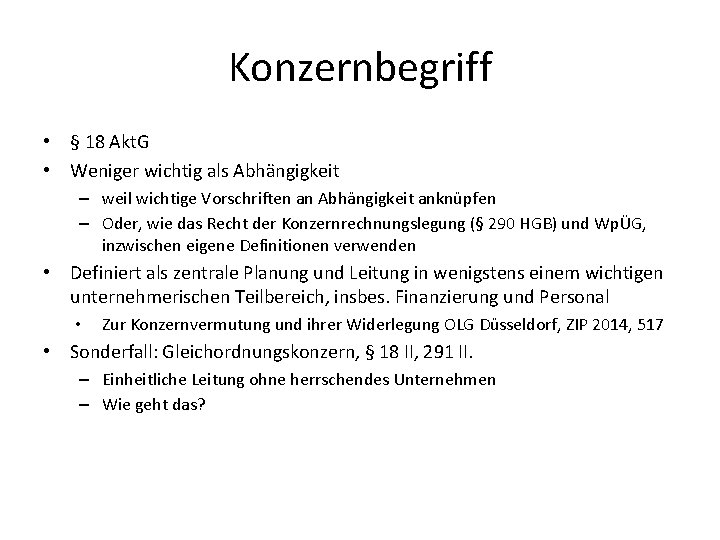 Konzernbegriff • § 18 Akt. G • Weniger wichtig als Abhängigkeit – weil wichtige