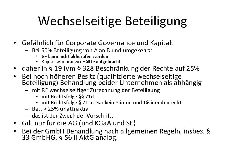 Wechselseitige Beteiligung • Gefährlich für Corporate Governance und Kapital: – Bei 50% Beteiligung von