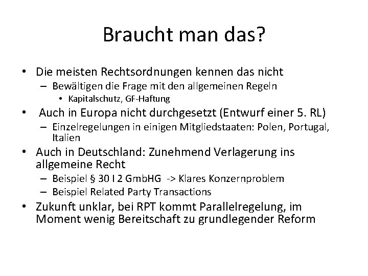 Braucht man das? • Die meisten Rechtsordnungen kennen das nicht – Bewältigen die Frage