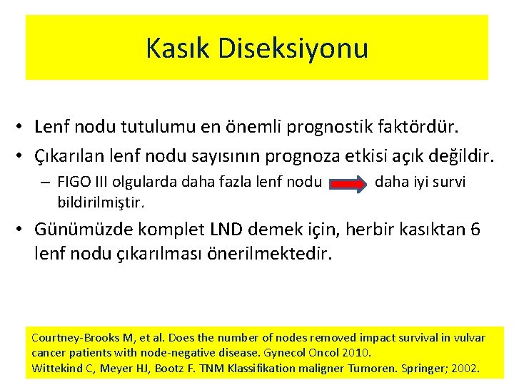 Kasık Diseksiyonu • Lenf nodu tutulumu en önemli prognostik faktördür. • Çıkarılan lenf nodu