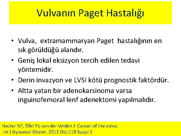 Vulvanın Paget Hastalığı • Vulva, extramammaryan Paget hastalığının en sık görüldüğü alandır. • Geniş