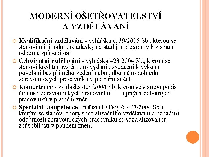 MODERNÍ OŠETŘOVATELSTVÍ A VZDĚLÁVÁNÍ Kvalifikační vzdělávání - vyhláška č. 39/2005 Sb. , kterou se