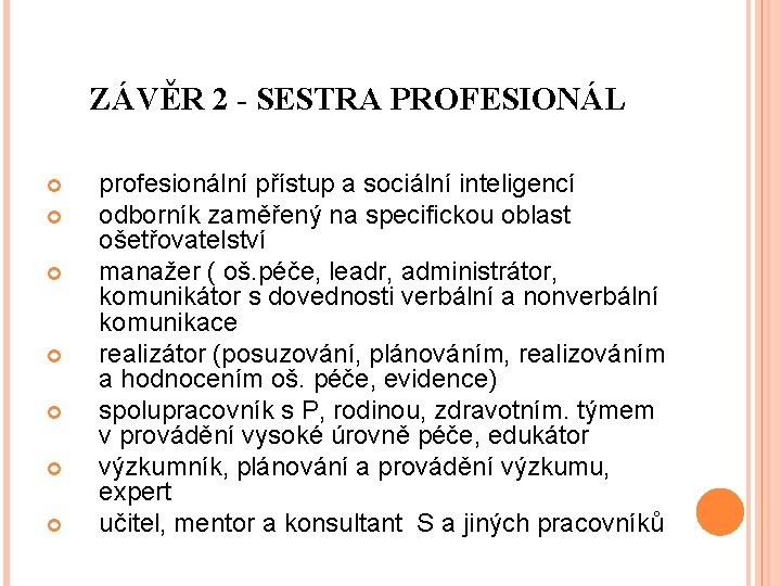 ZÁVĚR 2 - SESTRA PROFESIONÁL profesionální přístup a sociální inteligencí odborník zaměřený na specifickou