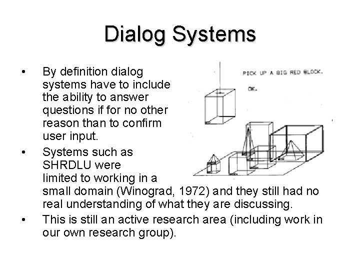 Dialog Systems • • • By definition dialog systems have to include the ability