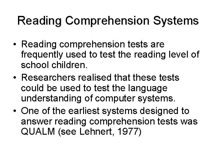 Reading Comprehension Systems • Reading comprehension tests are frequently used to test the reading