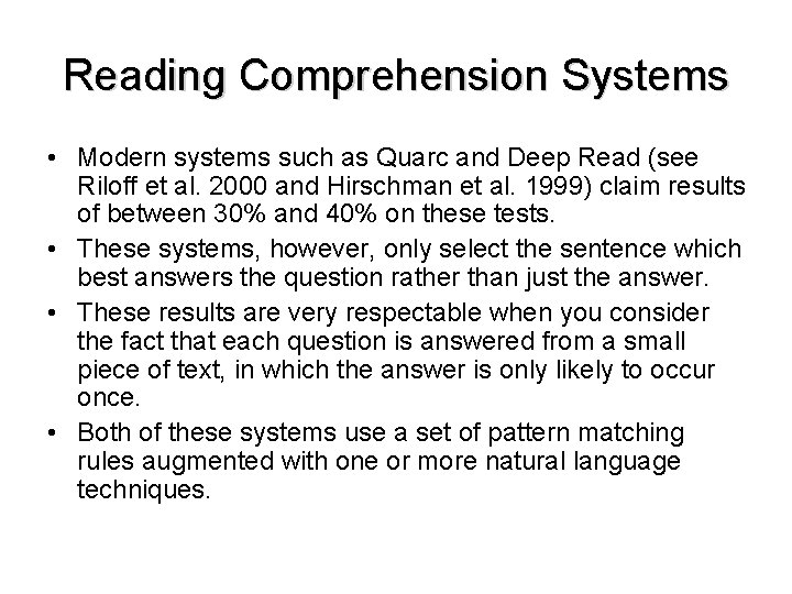 Reading Comprehension Systems • Modern systems such as Quarc and Deep Read (see Riloff