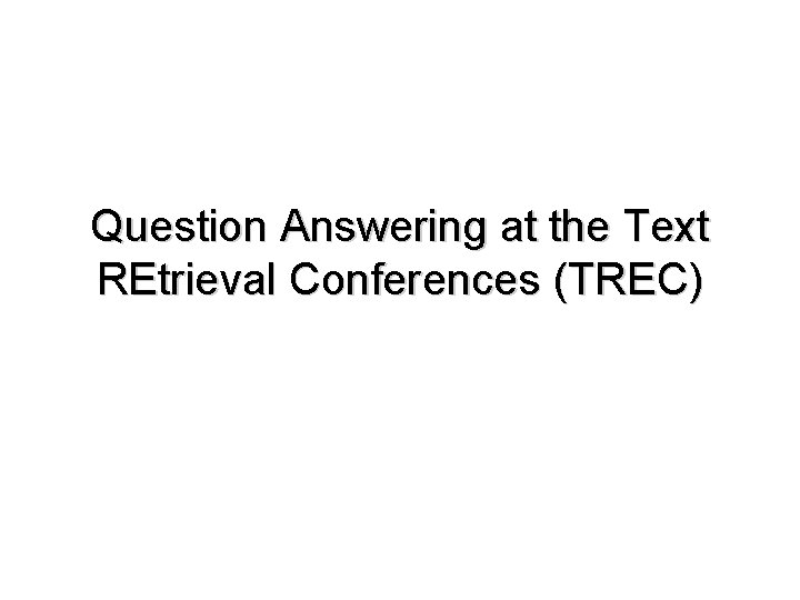 Question Answering at the Text REtrieval Conferences (TREC) 