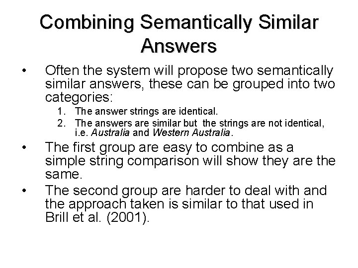 Combining Semantically Similar Answers • Often the system will propose two semantically similar answers,