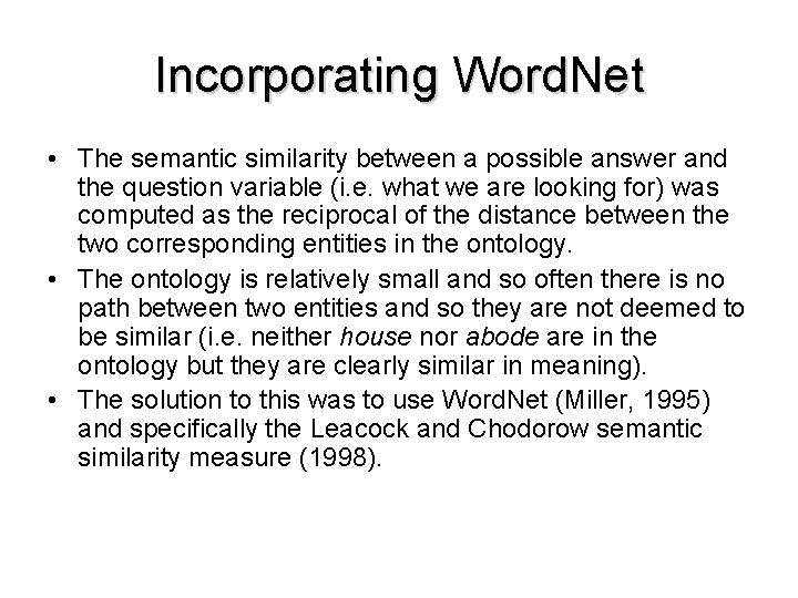 Incorporating Word. Net • The semantic similarity between a possible answer and the question