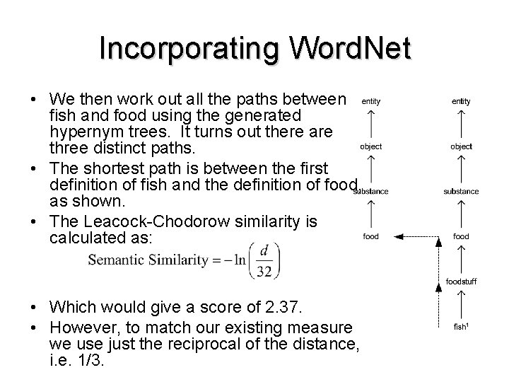 Incorporating Word. Net • We then work out all the paths between fish and