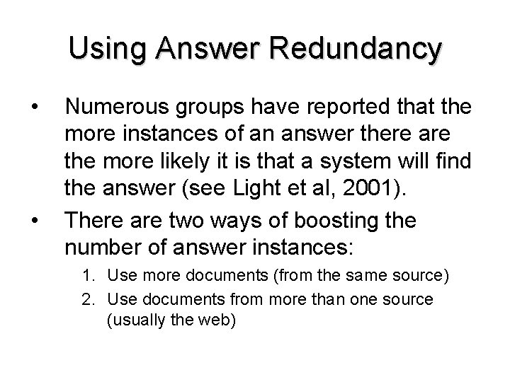 Using Answer Redundancy • • Numerous groups have reported that the more instances of