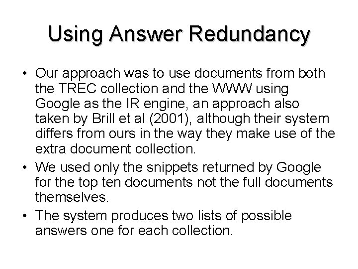 Using Answer Redundancy • Our approach was to use documents from both the TREC