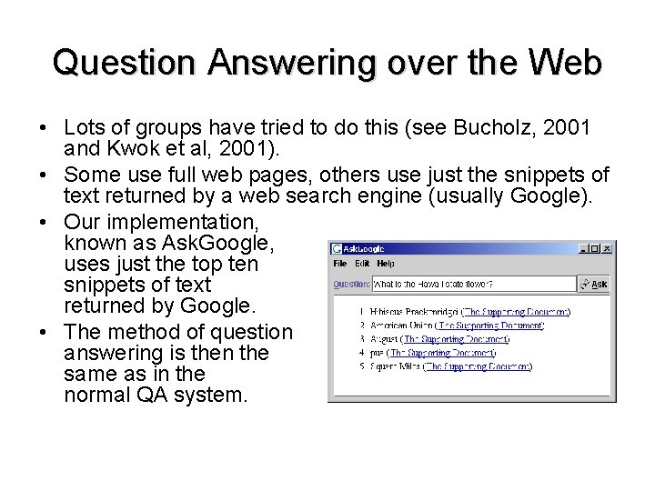 Question Answering over the Web • Lots of groups have tried to do this