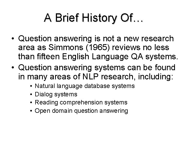A Brief History Of… • Question answering is not a new research area as