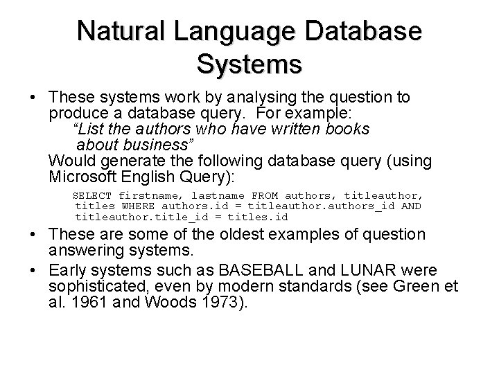 Natural Language Database Systems • These systems work by analysing the question to produce