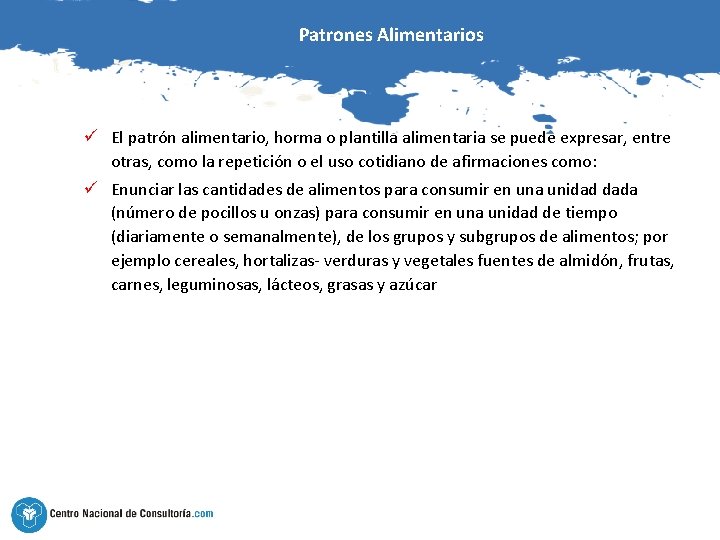 Patrones Alimentarios ü El patrón alimentario, horma o plantilla alimentaria se puede expresar, entre